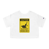 Caution Slippery When Wet - Women's Crop Top - Witty Twisters Fashions